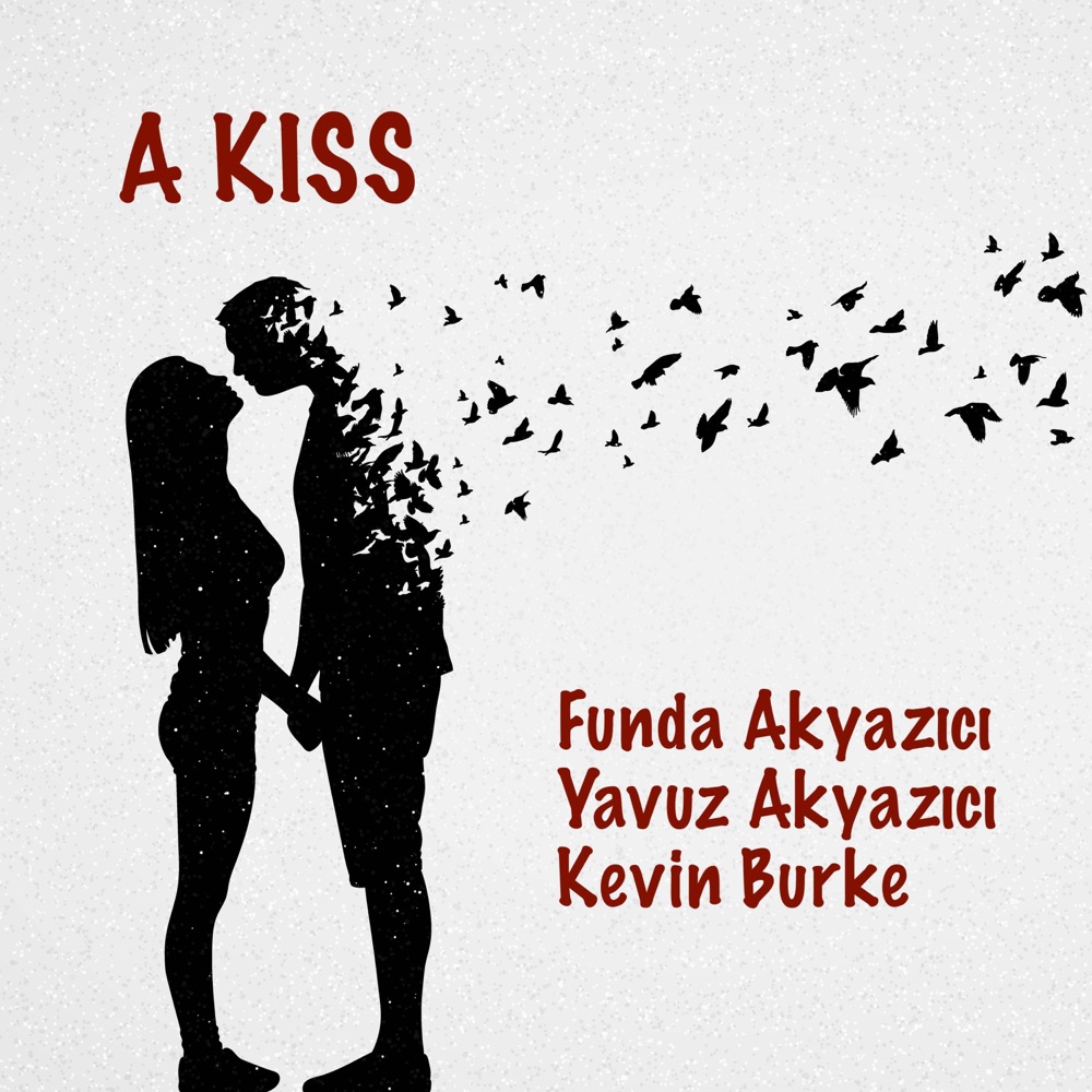 Обложка альбома «A Kiss (feat. Kevin Fitzgerald Burke) - Single» — Funda Akyazıcı & Yavuz Akyazıcı