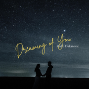 Dreaming of You - Mirko Dukanovic
