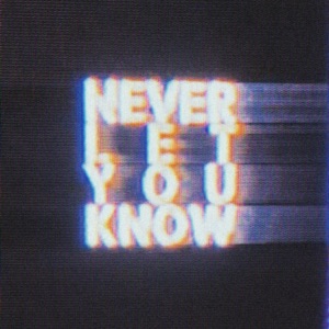 Never Let You Know