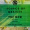 The Now - Source of Gravity lyrics