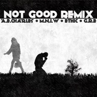 Not Good (The Remixes) [Remix] [feat. G.R.E] - Single - A.E.Charles, M.N.I.W & Ethic