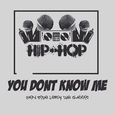 You Don't Know Me (feat. Pain4President & Leroy The Classic) - Single