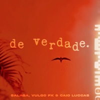 De Verdade (feat. OTRAFITTA) - Single - Salaga, Vulgo FK & Caio Luccas