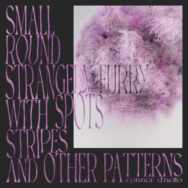 Small Round Strangely Furry with Spots Stripes and Other Patterns - EP