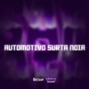 AUTOMOTIVO SURTA NOIA (feat. DJ Menor da Dz7 & DJ CRT ZS) - Single