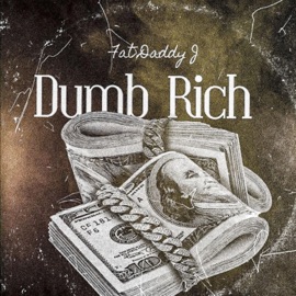 Dumb Rich (feat. Shadow Tha God) Fat Daddy J