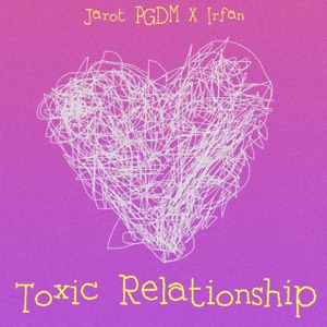 Toxic Relationship (feat. Irfan)