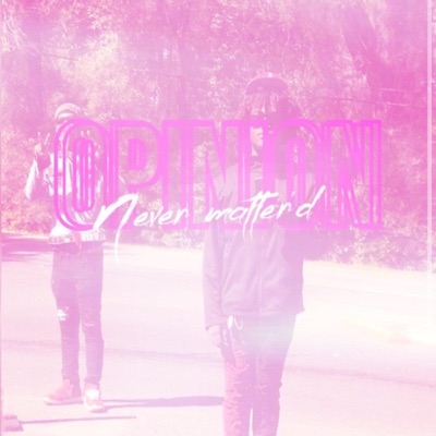 Opinions Neva Matter'd - Single