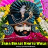 Jaha Biraje Khatu Wala - Single