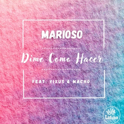 Dime Como Hacer (feat. Yixus & Macho) - Single