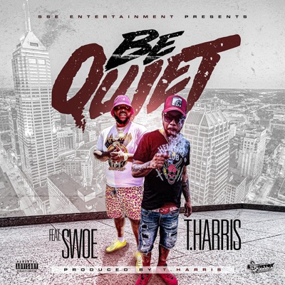 Be Quiet (feat. Swoe) - Single