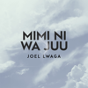 Mimi Ni Wa Juu - Joel Lwaga