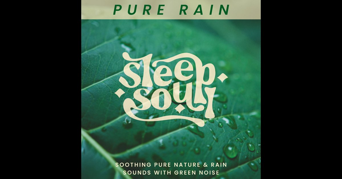 Sleep Soul: Soothing Pure Nature & Rain Sounds With Green Noise - Sleep Soul