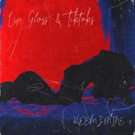 Lipgloss & Tiktoks Keemz1Nine
