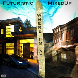 Where I'm At (feat. Futuristic) MixedUp