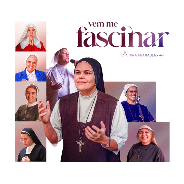 Vem Me Fascinar (feat. Irmã Maria Joana, Irmã Amanda de Deus, Irmã Marizele & Irmã Nádia)