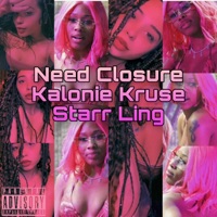 Need Closure (feat. Starr Ling) - Single - kalonie kruse