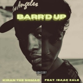 Barr'd Up (feat. Isaac Zale) Kiran The Nomad