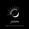 Dance On the Grave of Bobby Lee - Single