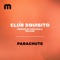 Parachute (Emiliano S Remix) - Club Squisito lyrics