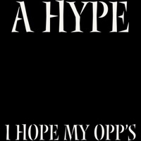 I Hope My Opp's - Single - A Hype