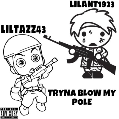 LilTazz43 x LilAnt1923 (Tryna Blow My Pole) - Single