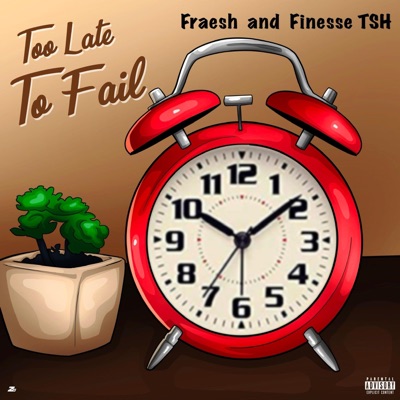 Too Late To Fail (feat. Finesse TSH) - Single