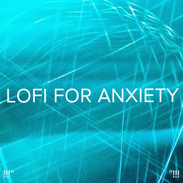 !!!" Lofi for Anxiety "!!!