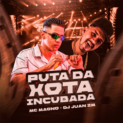 Puta da Xota Incubada (feat. DJ Juan ZM) - Single