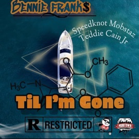 Til I'm Gone Beenie Franks, Speedknot Mobstaz & Teddie Cain Jr
