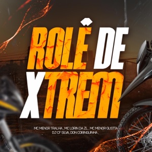 ROLE DE XTREM (feat. MC LORIN DA ZL, MC MENOR TRALHA, MC MENOR GUSTTA & Marvin Don Coringuinha)