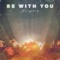Be With You - Jaiquez lyrics