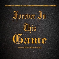 Forever in This Game - Single - Cuzz da Poetic Prophet, Lil Villain, Ronnie Spencer, MixBreed & Gangxta