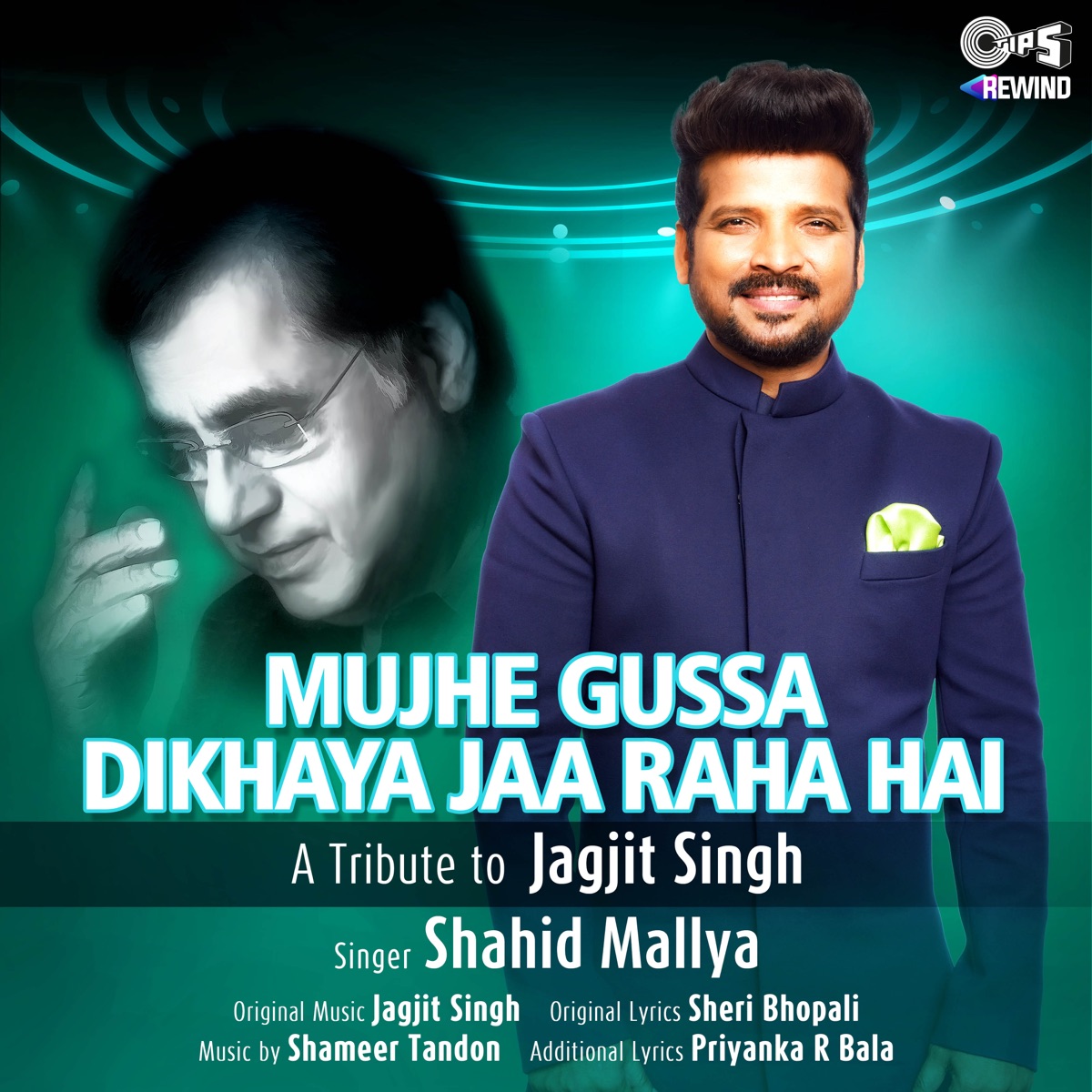 Mujhe Gussa Dikhaya Jaa Raha Hai (Tips Rewind: A Tribute to Jagjit Singh) -  Single by Shahid Mallya on Apple Music