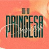 Princesa (feat. Kiko de Sousa & Mxm) - Single