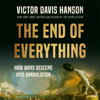 The End of Everything - Victor Davis Hanson
