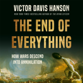 The End of Everything - Victor Davis Hanson Cover Art