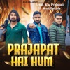 Prajapat Hai Hum (feat. Amit Bainsla) - Single