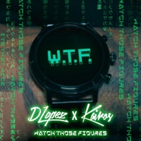 W.T.F (WATCH THOSE FIGURES) (feat. Kairos) - Single - DLopez