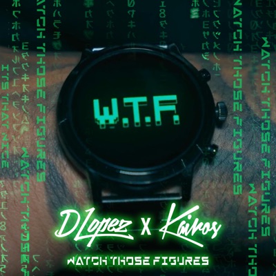 W.T.F (WATCH THOSE FIGURES) (feat. Kairos) - Single