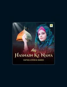 Poslechněte si interpreta Hafiza Ayesha Saeed, sledujte hudební videa, přečtěte si životopis, podívejte se na data turné a další informace.