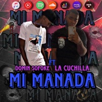 MI MANADA (feat. LA CUCHILLA) - Single - DOMIN SOFOKE