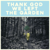 Jeffrey Martin - Thank God We Left The Garden artwork