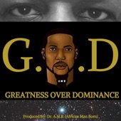 G.O.D. (GREATNESS OVER DOMINANCE) by African Man Born