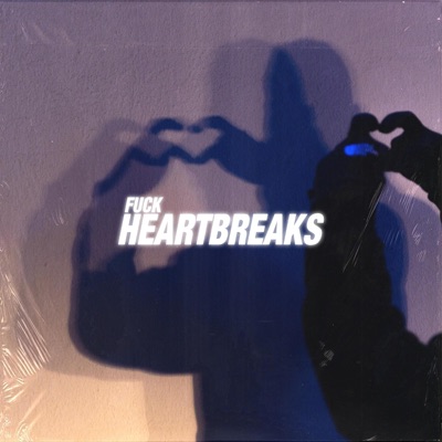 FUCK HEARTBREAKS