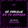 Só Porque Eu To Hypado - Single