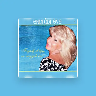 Listen to Endrődi Éva, watch music videos, read bio, see tour dates & more!