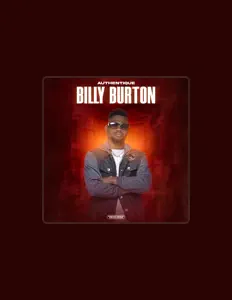 Posłuchaj wykonawcy Billy Burton, obejrzyj teledyski, przeczytaj biografię, zobacz daty tras koncertowych i nie tylko!