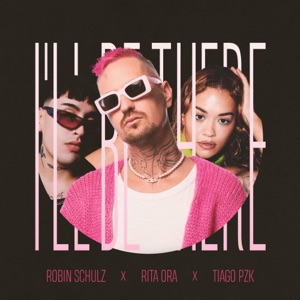 Robin Schulz, Rita Ora & Tiago PZK - I'll Be There - 排舞 音樂