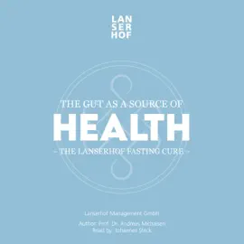 The Gut as a Source of Health (The Lanserhof Fasting Cure)